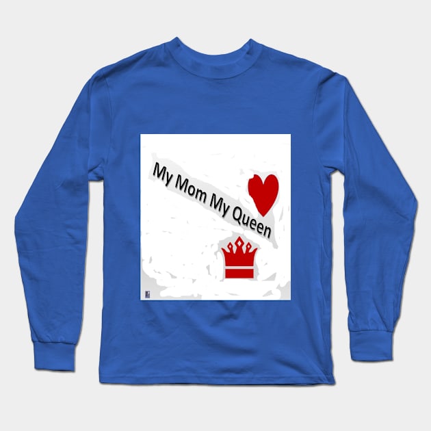 My Mom My Queen Too Long Sleeve T-Shirt by Old Skool Queene 4 U